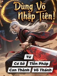 Dùng Võ Nhập Tiên! Từ Cơ Sở Tiễn Pháp Can Thành Võ Thánh