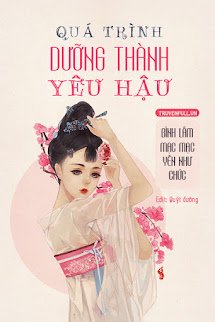 Quá Trình Dưỡng Thành Yêu Hậu