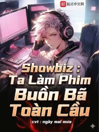 Showbiz : Ta Làm Phim Buồn Bã Toàn Cầu