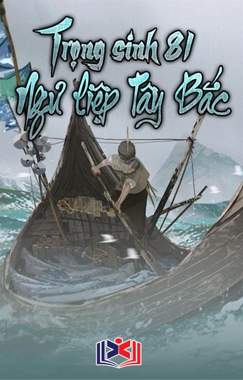 Trọng Sinh Bát Nhất Ngư Liệp Tây Bắc